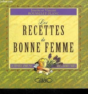 Seller image for Les recettes de bonne femme : La rponse  tous vos soucis domestiques for sale by Le-Livre
