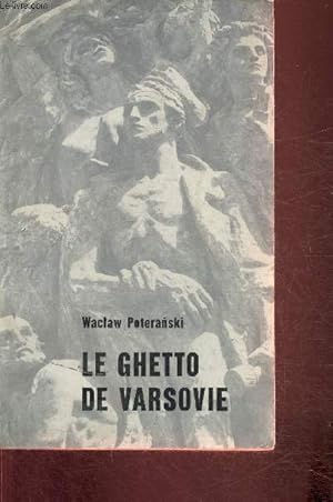 Seller image for Le ghetto de Varsovie- Edit  l'occasion du XXXe anniversaire de la lutte arme au ghetto en 1943 for sale by Le-Livre