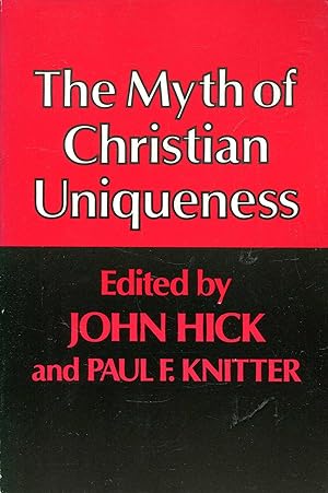 Seller image for The Myth of Christian Uniqueness for sale by Pendleburys - the bookshop in the hills