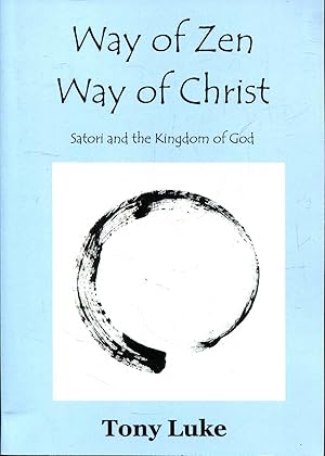 Seller image for Way of Zen, Way of Christ - Satori and the Kingdom of God for sale by Pendleburys - the bookshop in the hills