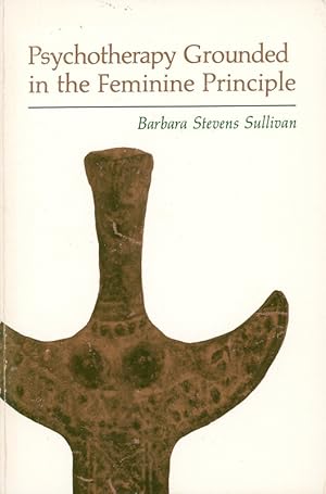 Psychotherapy Grounded in the Feminine Principle