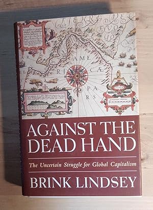 Seller image for Against the Dead Hand. The Uncertain Struggle for Global Capitalism for sale by Llibres Bombeta