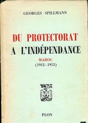 Du Protectorat À L'indépendance - Maroc 1912-1955