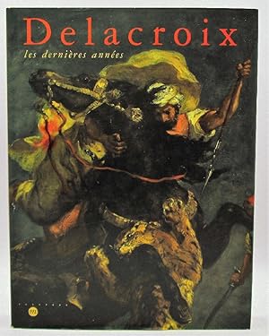 Immagine del venditore per Delacroix: Les Dernieres Annees (French Edition) venduto da Ivy Ridge Books/Scott Cranin