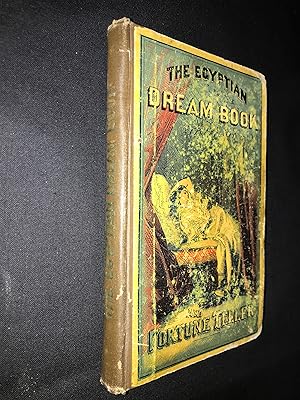 [The Egyptian Dream-Book and Fortune-Teller, Containing an Alphabetical List of Dreams,.