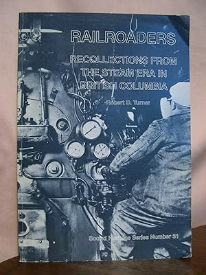 Seller image for RAILROADERS; RECOLLECTIONS FROM THE STEAM ERA IN BRITISH COLUMBIA. SOUND HERITAGE SERIES NUMBER 31 for sale by Robert Gavora, Fine & Rare Books, ABAA