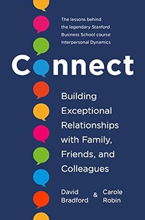 Bild des Verkufers fr Connect: Building Exceptional Relationships with Family, Friends, and Colleagues by Bradford Ph.D., David, Robin Ph.D., Carole [Hardcover ] zum Verkauf von booksXpress