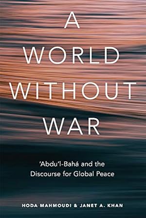 Image du vendeur pour A World Without War: 'Abdu'l-Baha and the Discourse for Global Peace by Khan, Janet, Mahmoudi PhD, Hoda [Paperback ] mis en vente par booksXpress