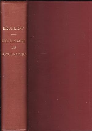 Seller image for Dictionnaire des monogrammes, marques figures, lettres, initiales, noms abrgs, etc. avec lesquels les peintres, dessinateurs, graveurs et sculpteurs ont dsign leurs noms. Nouvelle dition revue, corrige et augmente d'un grand nombre d'articles. Premire - Troisime Partie (complete) for sale by Graphem. Kunst- und Buchantiquariat