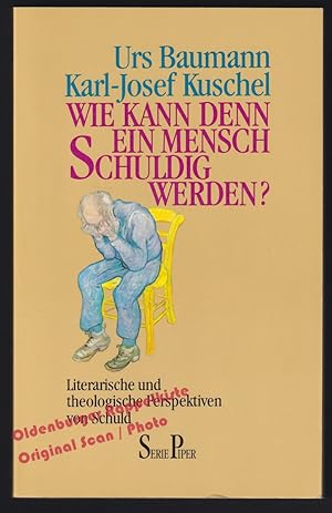 Wie kann denn ein Mensch schuldig werden? Literarische und theologische Perspektiven von Schuld -...