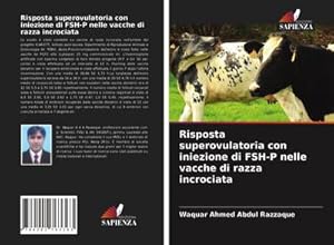 Seller image for Risposta superovulatoria con iniezione di FSH-P nelle vacche di razza incrociata for sale by AHA-BUCH GmbH