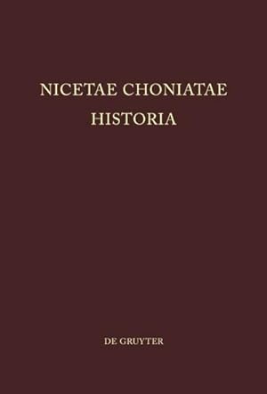 Seller image for Nicetae Choniatae Historia : Pars Prior: Praefationem et textum continens. Pars Altera: Indices continens for sale by AHA-BUCH GmbH