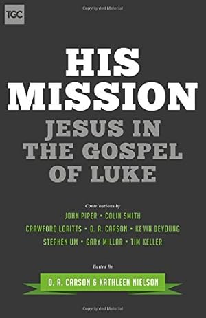 Image du vendeur pour His Mission: Jesus in the Gospel of Luke (The Gospel Coalition) [Soft Cover ] mis en vente par booksXpress