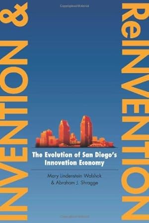 Immagine del venditore per Invention and Reinvention: The Evolution of San Diego's Innovation Economy (Innovation and Technology in the World Economy) by Walshok, Mary [Paperback ] venduto da booksXpress