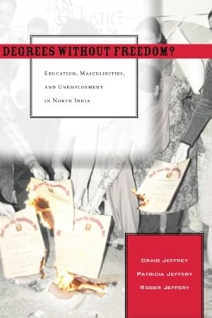 Immagine del venditore per Degrees Without Freedom?: Education, Masculinities, and Unemployment in North India by Jeffrey, Craig, Jeffery, Patricia, Jeffery, Roger [Paperback ] venduto da booksXpress