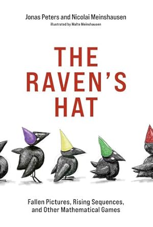 Seller image for The Raven's Hat: Fallen Pictures, Rising Sequences, and Other Mathematical Games by Peters, Jonas, Meinshausen, Nicolai [Paperback ] for sale by booksXpress