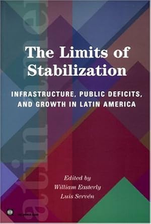 Seller image for The Limits of Stabilization: Infrastructure, Public Deficits, and Growth in Latin America (Latin American Development Forum) by William Easterly, Luis Serven [Paperback ] for sale by booksXpress