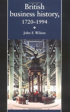 Image du vendeur pour British Business History, 1720-1994 (Pseudepigrapha Series; 13) by Wilson, J. F. [Paperback ] mis en vente par booksXpress