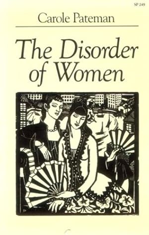 Imagen del vendedor de The Disorder of Women: Democracy, Feminism, and Political Theory by Pateman, Carole [Paperback ] a la venta por booksXpress