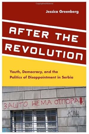 Immagine del venditore per After the Revolution: Youth, Democracy, and the Politics of Disappointment in Serbia by Greenberg, Jessica [Paperback ] venduto da booksXpress