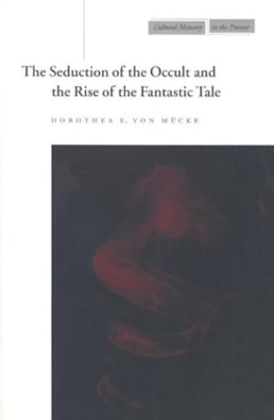 Bild des Verkufers fr The Seduction of the Occult and the Rise of the Fantastic Tale (Cultural Memory in the Present) by Dorothea E. Von Mucke [Paperback ] zum Verkauf von booksXpress