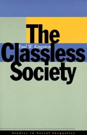 Imagen del vendedor de The Classless Society (Studies in Social Inequality) by Kingston, Paul W. [Paperback ] a la venta por booksXpress