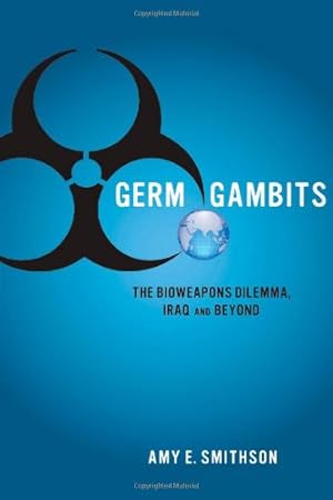 Immagine del venditore per Germ Gambits: The Bioweapons Dilemma, Iraq and Beyond (Stanford Security Studies) by Smithson, Amy [Paperback ] venduto da booksXpress