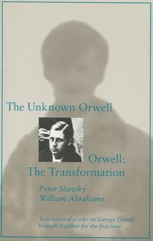 Immagine del venditore per The Unknown Orwell and Orwell: The Transformation by Stansky, Peter, Abrahams, William [Paperback ] venduto da booksXpress