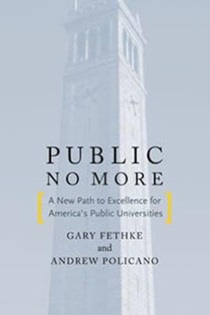Seller image for Public No More: A New Path to Excellence for Americas Public Universities (Stanford Business Books (Paperback)) by Policano, Andrew J., Fethke, Gary C. [Paperback ] for sale by booksXpress