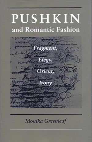 Image du vendeur pour Pushkin and Romantic Fashion: Fragment, Elegy, Orient, Irony by Greenleaf, Monika [Paperback ] mis en vente par booksXpress