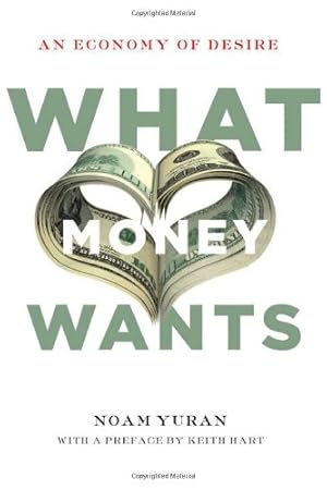 Seller image for What Money Wants: An Economy of Desire by Yuran, Noam [Paperback ] for sale by booksXpress
