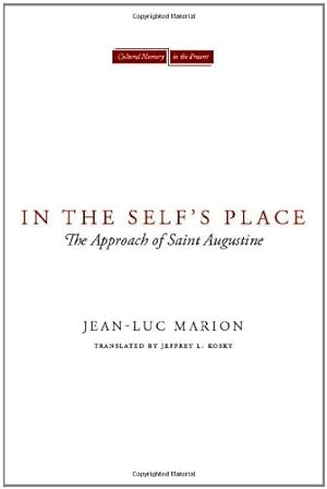 Imagen del vendedor de In the Self's Place: The Approach of Saint Augustine (Cultural Memory in the Present) by Marion, Jean-Luc [Paperback ] a la venta por booksXpress