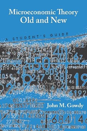 Bild des Verkufers fr Microeconomic Theory Old and New: A Student's Guide by Gowdy, John M. [Paperback ] zum Verkauf von booksXpress