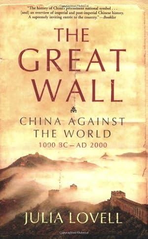 Image du vendeur pour The Great Wall: China Against the World, 1000 BC - AD 2000 by Lovell, Julia [Paperback ] mis en vente par booksXpress