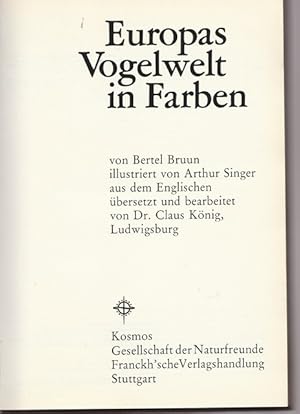 Bild des Verkufers fr Europas Vogelwelt in Farben. Von Bertel Bruun, illustriert von Arthur Singer aus dem Englsichen bersetzt und berabeitet von Dr. Claus Knig, Ludwigsburg. zum Verkauf von Ant. Abrechnungs- und Forstservice ISHGW