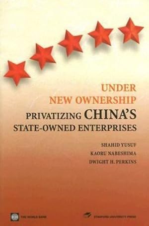 Bild des Verkufers fr Under New Ownership: Privatizing Chinas State-Owned Enterprises by Kaoru Nabeshima, Shahid Yusuf, Dwight H. Perkins [Paperback ] zum Verkauf von booksXpress