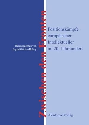 Bild des Verkufers fr Zwischen den Fronten : Positionskmpfe europischer Intellektueller im 20. Jahrhundert zum Verkauf von AHA-BUCH GmbH