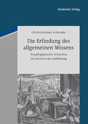 Bild des Verkufers fr Die Erfindung des allgemeinen Wissens : Enzyklopdisches Schreiben im Zeitalter der Aufklrung zum Verkauf von AHA-BUCH GmbH