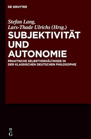 Bild des Verkufers fr Subjektivitt und Autonomie : Praktische Selbstverhltnisse in der klassischen deutschen Philosophie zum Verkauf von AHA-BUCH GmbH