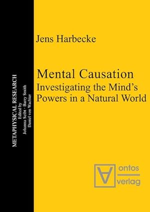 Imagen del vendedor de Mental Causation : Investigating the Mind�s Powers in a Natural World a la venta por AHA-BUCH GmbH