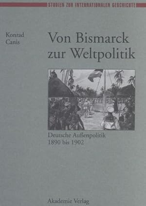 Bild des Verkufers fr Von Bismarck zur Weltpolitik : Deutsche Auenpolitik 1890 bis 1902 zum Verkauf von AHA-BUCH GmbH