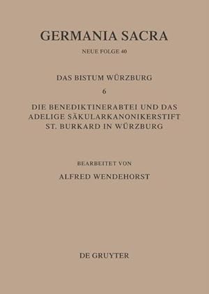 Bild des Verkufers fr Die Bistmer der Kirchenprovinz Mainz. Das Bistum Wrzburg 6. Die Benediktinerabtei und das adeligeSkularkononikerstift St. Burkard in Skularkononikerstift St. Burkard in Wrzburg zum Verkauf von AHA-BUCH GmbH