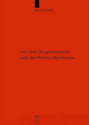 Bild des Verkufers fr Der Dux Mogontiacensis und die Notitia Dignitatum : Eine Studie zur sptantiken Grenzverteidigung zum Verkauf von AHA-BUCH GmbH