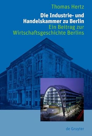 Bild des Verkufers fr Die Industrie- und Handelskammer zu Berlin : Ein Beitrag zur Wirtschaftsgeschichte Berlins zum Verkauf von AHA-BUCH GmbH
