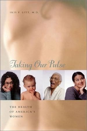 Seller image for Taking Our Pulse: The Health of America's Women by Iris F. Litt [Paperback ] for sale by booksXpress