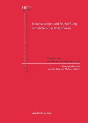 Bild des Verkufers fr Rekonstruktion und Erschlieung mittelalterlicher Bibliotheken : Neue Formen der Handschriftenprsentation zum Verkauf von AHA-BUCH GmbH