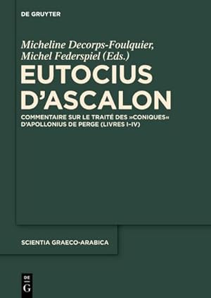 Imagen del vendedor de Eutocius dAscalon : Commentaire sur le trait des "Coniques" d'Apollonius de Perge (Livres I-IV) a la venta por AHA-BUCH GmbH