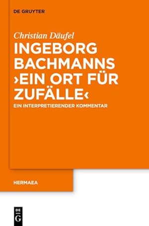 Bild des Verkufers fr Ingeborg Bachmanns 'Ein Ort fr Zuflle' : Ein interpretierender Kommentar zum Verkauf von AHA-BUCH GmbH