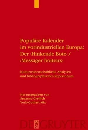 Bild des Verkufers fr Populre Kalender im vorindustriellen Europa: Der 'Hinkende Bote'/'Messager boiteux' : Kulturwissenschaftliche Analysen und bibliographisches Repertorium. Ein Handbuch zum Verkauf von AHA-BUCH GmbH