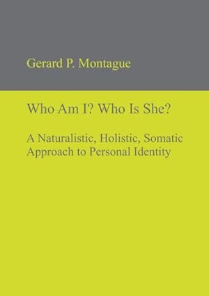 Bild des Verkufers fr Who Am I? Who Is She? : A Naturalistic, Holistic, Somatic Approach to Personal Identity zum Verkauf von AHA-BUCH GmbH